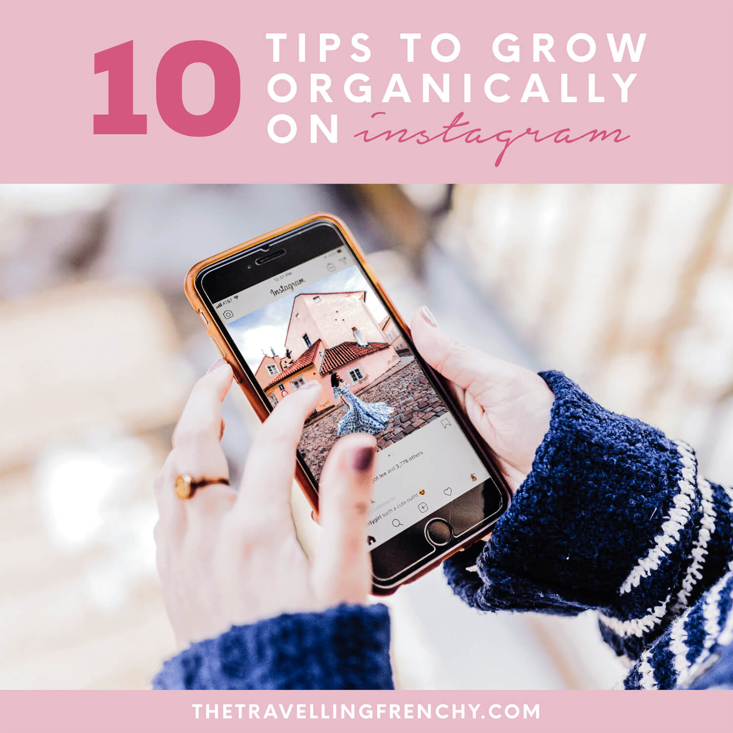 10-tips-to-grow-organically-on-instagram-the-travelling-frenchy