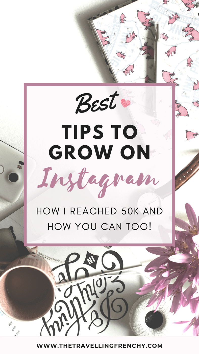 10 Tips to Grow Organically on Instagram - The Travelling Frenchy