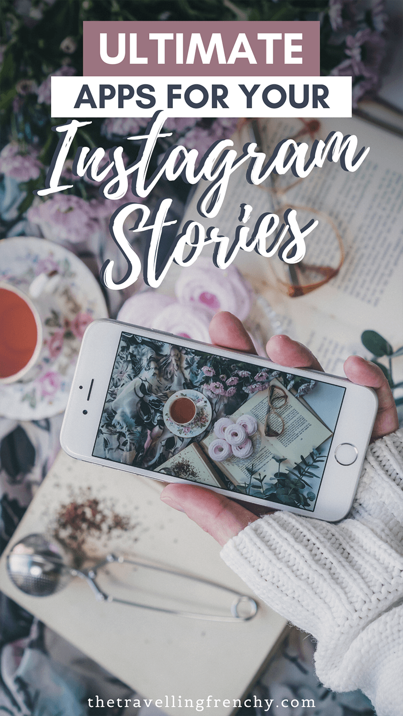 Best Apps to Create Beautiful Instagram Stories - The Travelling Frenchy